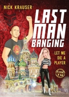 Last Man Banging: Let Me Die A Player 1916479456 Book Cover