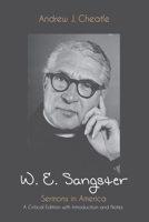 W. E. Sangster: Sermons in America: A Critical Edition with Introduction and Notes 1608999157 Book Cover