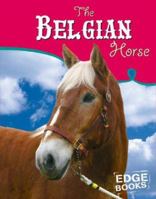 The Belgian Horse (Edge Books) 0736843736 Book Cover