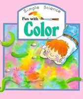 Fun With Color (Simple Science) 1568474393 Book Cover