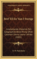 Bref Til En Van I Sverige: Innehallande Historisk Och Geographisk Beskrifning Ofver Colonien Sierra Leona I Afrika (1801) 1168049768 Book Cover