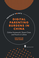 Digital Parenting Burdens in China: Online Homework, Parent Chats and Punch-In Culture 1837977585 Book Cover