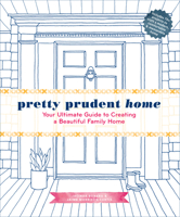 Pretty Prudent Home: Your Ultimate Guide to Creating a Beautiful Family Home 1617691542 Book Cover