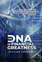 The DNA Of Financial Greatness: A deep dive into the Fundamental Principles That Build Generational Wealth. 209484319X Book Cover