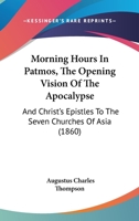 Morning Hours in Patmos: The Opening Vision of the Apocalypse 1166985350 Book Cover