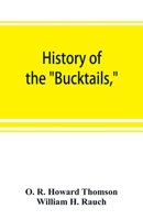 History of the "Bucktails,"Kane rifle regiment of the Pennsylvania reserve corps (13th Pennsylvania reserves, 42nd of the line) 935386951X Book Cover