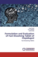 Formulation and Evaluation of Fast Dissolving Tablet of Clopidogrel: Fast Dissolving Tablets 6200535078 Book Cover