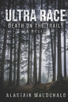 Ultra Race: Death on the Trails 1791586929 Book Cover