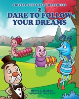 2 DARE TO FOLLOW YOUR DREAMS (CRISTAL SEEKS TRUE HAPPINESS) B0CP1N4NJ1 Book Cover