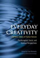 Everyday Creativity and New Views of Human Nature: Psychological, Social, and Spiritual Perspectives 097921257X Book Cover