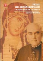 Felix de Jesus Rougier. La Seduccion de La Virgen 9681685075 Book Cover