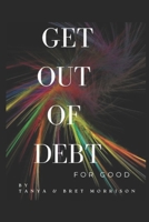 Get Out of Debt for GOOD: Good for Good B0F13XPJGM Book Cover