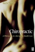 Chiropractic: A Philosophy for Alternative Health Care 0750640065 Book Cover