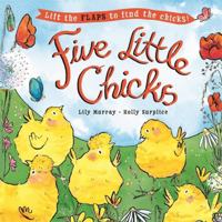 Five Little Chicks: Lift the flaps to find the chicks 1536232610 Book Cover