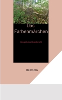 Das Farbenmärchen (Softcover): König Bertos Reisebericht (German Edition) 3384705661 Book Cover