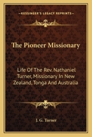 The Pioneer Missionary: Life of the Rev. Nathaniel Turner 1016023804 Book Cover