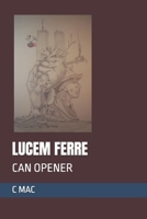 LUCEM FERRE: CAN OPENER B0DM4M7BDF Book Cover
