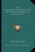 The Wonderful Romance From the French of Pierre De Coulevain 1162806060 Book Cover
