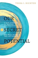 Our Secret Potential: A new approach to purpose, performance and well-being in the 21st century 395252980X Book Cover