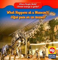 What Happens at a Museum?/¿Qué Pasa en un Museo? 0836892828 Book Cover