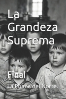 La Grandeza Suprema: Final (Spanish Edition) B0GQXV2QS8 Book Cover