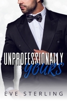 Unprofessionally Yours: A Billionaire Boss Age Gap Romance B09WHNJXZW Book Cover