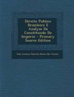 Direito Publico Brazileiro E Analyse Da Constituicão Do Imperio 129426298X Book Cover