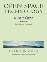 Open Space Technology: A User's Guide 1576750248 Book Cover