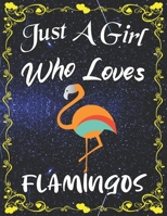 Just A Girl Who Loves Flamingos: Cute Flamingo Sketchbook for Girls with 135+ Pages of 8.5"x11" Blank Paper Sketch Pad for Drawing, Doodling, Writing or Learning to Draw Sketch Books For Kids 1678369187 Book Cover