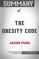 Summary of The Obesity Code: Unlocking the Secrets of Weight Loss: Conversation Starters 138930874X Book Cover