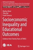 Socioeconomic Inequality and Educational Outcomes: Evidence from Twenty Years of TIMSS (IEA Research for Education, 5) 3030119939 Book Cover
