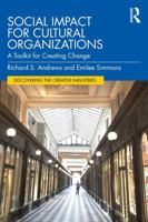 Social Impact for Cultural Organizations: A Toolkit for Creating Change (Discovering the Creative Industries) 1032711655 Book Cover
