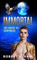 IMMORTAL: The House of Ganymede B0F9KWGVPK Book Cover