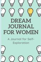 Dream Journal For Women: A Guided Dream Journal With Prompts For Women To Record And Interpret Their Dreams (Dream Journal Workboook, 116 Pages, 6 by 9 Inches) 1080317392 Book Cover