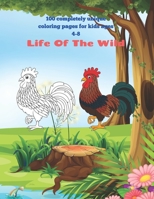 Life Of The Wild - 100 completely unique coloring pages for kids ages 4-8.: Coloring Books For Kids B08CGB3XYT Book Cover