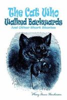 The Cat Who Walked Backwards and Other Short Stories 1410783499 Book Cover