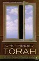 Open Minded Torah: Of Irony, Fundamentalism and Love 1441118667 Book Cover