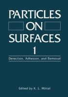 Particles on Surfaces 1: Detection, Adhesion, and Removal 1461595339 Book Cover