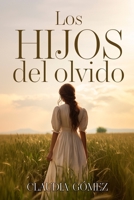 LOS HIJOS DEL OLVIDO - Novela histórica del siglo XX sobre las Amas de Cría: "Los Hijos del Olvido: una historia que no quiso callarse" (Spanish Edition) B0F6L6HQS8 Book Cover