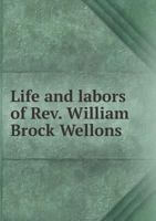 Life and Labors of REV. William Brock Wellons 551865698X Book Cover