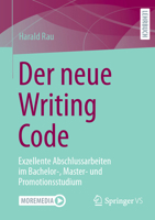 Der neue Writing Code: Exzellente Abschlussarbeiten im Bachelor-, Master- und Promotionsstudium (German Edition) 3658450711 Book Cover