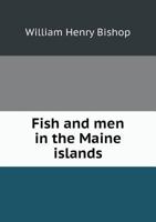 Fish and men in the Maine islands 117591987X Book Cover