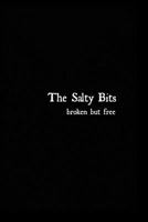 The Salty Bits: Broken but free 1720518998 Book Cover
