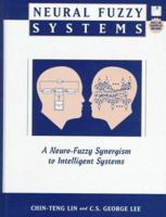 Neural Fuzzy Systems: A Neuro-Fuzzy Synergism to Intelligent Systems 0132351692 Book Cover