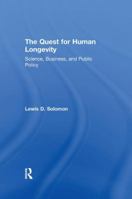 The Quest for Human Longevity: Science, Business, and Public Policy 1138516821 Book Cover