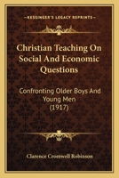 Christian Teaching On Social And Economic Questions: Confronting Older Boys And Young Men 1247093344 Book Cover