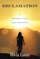 Reclamation: A Broken Life Repurposed B0CMFLNB9Y Book Cover