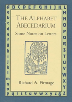 The Alphabet Abecedarium: Some Notes on Letters 0879239980 Book Cover