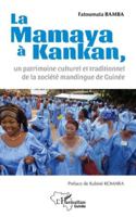 La Mamaya à Kankan, un patrimoine culturel et traditionnel de la société mandingue de Guinée (Harmattan Guinée) (French Edition) 2336501228 Book Cover