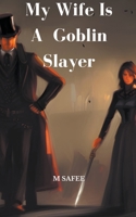 My Wife Is A Goblin Slayer B0CCK91VXZ Book Cover